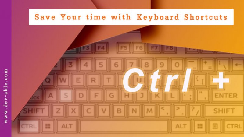 Save Your time with Keyboard Shortcuts Key : Ctrl + +....